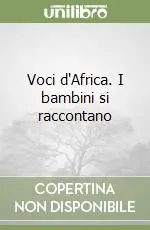 Voci d‘Africa. I bambini si raccontano Ultimissimo Modello