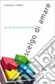 Scelgo di amare per un cammino di felicità Bestseller