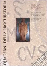 Quaderni della procuratoria. Arte, storia, restauri della basilica di san Marco a Venezia (2007). Ediz. illustrata. Vol. 2 La madonna dalle mani forate fontana di vita Professionale
