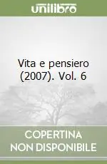 Vita e pensiero (2007). Vol. 6 Soddisfatti O Rimborsati
