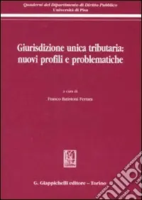 Giurisdizione unica tributaria nuovi profili e problematiche Quantità Limitata