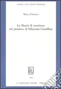 Super Prezzo La libertà di coscienza nel pensiero di Sébastien Castellion