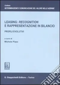 Leasing «recognition» e rappresentazione in bilancio. Profili evolutivi Quantità Limitata