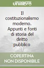 Il costituzionalismo moderno. Appunti e fonti di storia del diritto pubblico Spedito Oggi