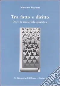 Bestseller Tra fatto e diritto. Oltre la modernità giuridica