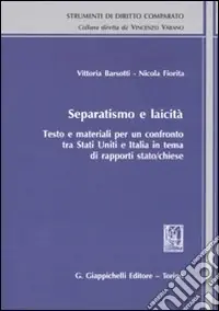Separatismo e laicità. Testo e materiali per un confronto tra Stati Uniti e Italia in tema di rapporti stato-chiese Prezzo Ridotto