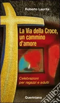 La via della croce, un cammino d‘amore. Celebrazioni per ragazzi e adulti Compra Oggi Stesso