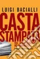 Casta stampata. Vizi, virtù e privilegi dei giornalisti Promozione