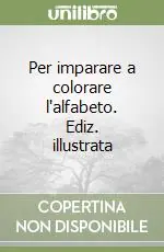 Economico Per imparare a colorare l‘alfabeto. Ediz. illustrata