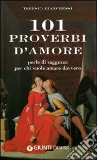 Promozione Centouno proverbi d‘amore. Perle di saggezza per chi vuole amare davvero