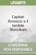 Prezzo Conveniente Capitan Rovescio e il terribile Skoccikum