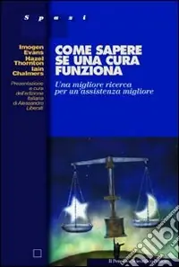 Come sapere se una cura funziona. Una migliore ricerca per un‘assistenza migliore Soddisfatti O Rimborsati