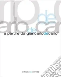 Super Prezzo A partire da Giancarlo De Carlo. Ediz. illustrata