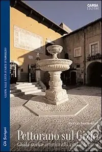 Direttamente Dal Produttore Pettorano sul Gizio. Guida storico-artistica alla città e dintorni. Ediz. illustrata