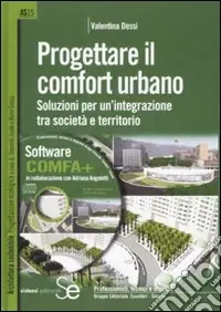 Prezzo Ridotto Progettare il comfort urbano. Soluzione per un‘integrazione tra società e territorio. Ediz. illustrata. Con CD-ROM
