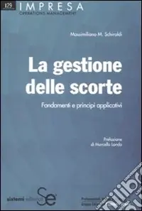 La gestione delle scorte. Fondamenti e principi applicativi Must-Have