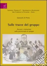Offerta Del Giorno Sulle tracce del gruppo. Percorsi e deviazioni sulla psicologia di gruppo