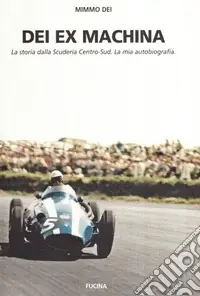 Affare Dei ex machina. La storia della scuderia Centro Sud