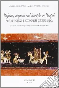 Perfumes, unguents, and hairstyles in ancient Pompeii-Profumi, unguenti e acconciature in Pompei antica Prezzo Basso