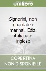 Signorini, non guardate i marinai. Ediz. italiana e inglese A Buon Prezzo