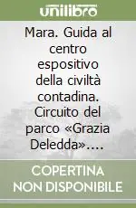 Compra Online Mara. Guida al centro espositivo della civiltà contadina. Circuito del parco «Grazia Deledda». Testo italiano, sardo e inglese