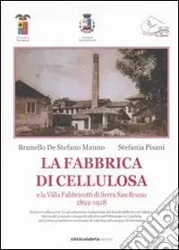 La fabbrica di cellulosa e la Villa Fabbricotti di Serra San Bruno (1892-1928. Ediz. illustrata Occasione