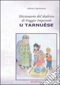 Dizionario del dialetto di Poggio Imperiale «u tarnuèse» Promo Stagionale
