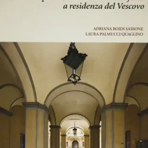 Il vescovado di Cuneo. Da palazzo dei nobili Tornaforte a residenza del vescovo Promozione