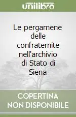 Le pergamene delle confraternite nell‘archivio di Stato di Siena Compra Oggi Stesso