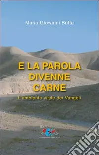 Offerta Del Giorno E la parola divenne carne. L‘ambiente vitale dei Vangeli
