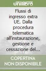 Novità Flussi di ingresso extra UE. Dalla procedura telematica all‘instaurazione, gestione e cessazione del rapporto di lavoro