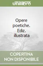 Super Prezzo Opere poetiche. Ediz. illustrata