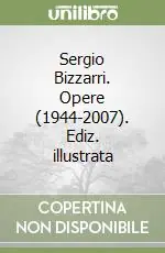 Sergio Bizzarri. Opere (1944-2007). Ediz. illustrata Affare