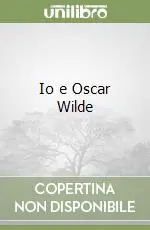 Nuovo Arrivo Io e Oscar Wilde