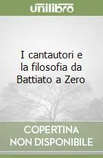 I cantautori e la filosofia da Battiato a Zero Ordina Subito