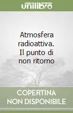 Prezzo Di Fabbrica Atmosfera radioattiva. Il punto di non ritorno
