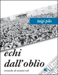 Echi dall‘oblio. Cronache di uomini soli Promo Stagionale