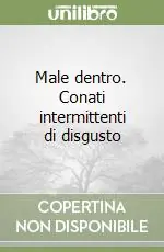 Male dentro. Conati intermittenti di disgusto Prezzo Ridotto