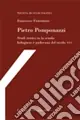 Acquista Ora Pietro Pomponazzi. Studi storici su la scuola bolognese e padovana del secolo XVI