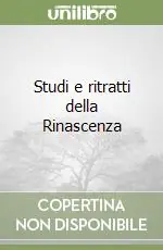 Studi e ritratti della Rinascenza Non Perdere