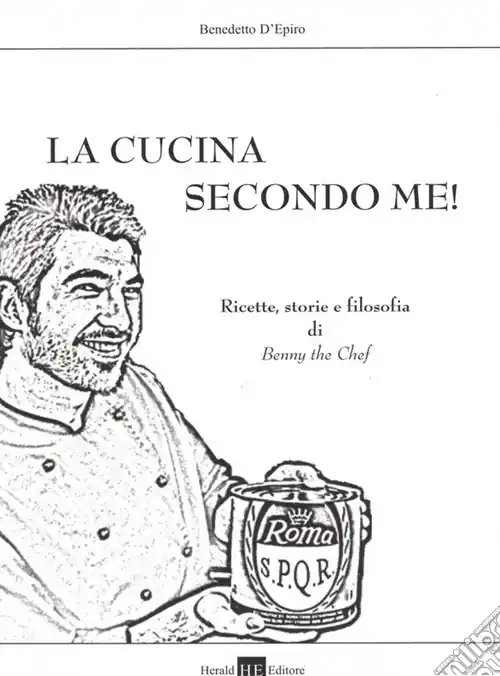 La cucina secondo me! Storie, ricette e filosofia di Benny the Chef! Economico