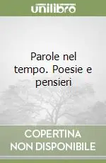 Offerta Lampo Parole nel tempo. Poesie e pensieri