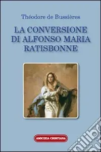 La conversione di Alfonso Maria Ratisbonne Acquista Ora
