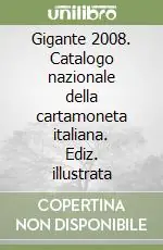 Gigante 2008. Catalogo nazionale della cartamoneta italiana. Ediz. illustrata Economico