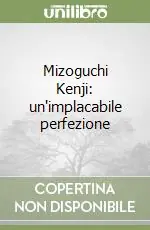 Economico Mizoguchi Kenji un‘implacabile perfezione
