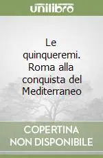 Prezzo Di Fabbrica Le quinqueremi. Roma alla conquista del Mediterraneo