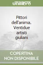 Ultimissimo Modello Pittori dell‘anima. Ventidue artisti giuliani