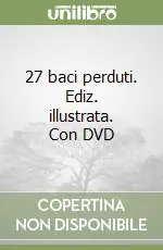 Soddisfatti O Rimborsati 27 baci perduti. Ediz. illustrata. Con DVD