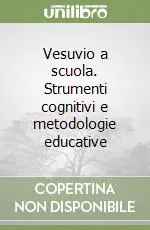 Vesuvio a scuola. Strumenti cognitivi e metodologie educative Affare