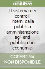 Il sistema dei controlli interni dalla pubblica amministrazione agli enti pubblici non economici Occasione Imperdibile